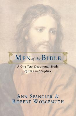 Men of the Bible: A One-Year Devotional Study of Men in Scripture - Ann Spangler,Robert Wolgemuth - cover