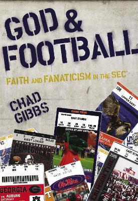 God and Football: Faith and Fanaticism in the SEC - Chad Gibbs - cover