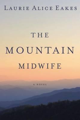 The Mountain Midwife - Laurie Alice Eakes - cover