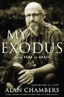 My Exodus: From Fear to Grace - Alan Chambers - cover