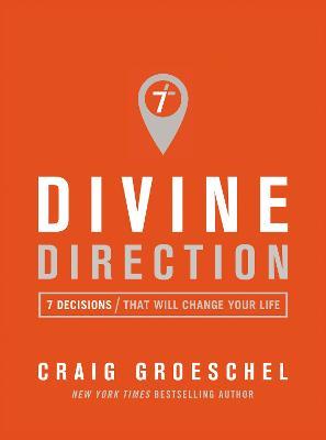 Divine Direction: 7 Decisions That Will Change Your Life - Craig Groeschel - cover
