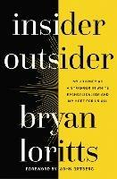 Insider Outsider: My Journey as a Stranger in White Evangelicalism and My Hope for Us All - Bryan Loritts - cover