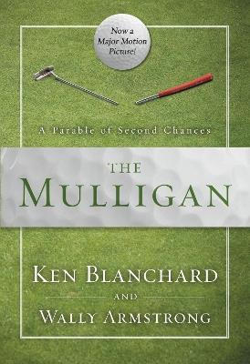 The Mulligan: A Parable of Second Chances - Ken Blanchard,Wally Armstrong - cover