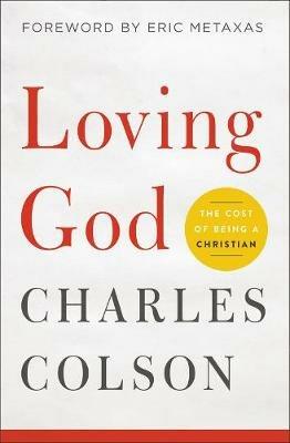 Loving God: The Cost of Being a Christian - Charles W. Colson - cover