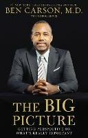 The Big Picture: Getting Perspective on What's Really Important - Ben Carson, M.D. - cover