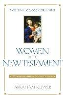 Women of the New Testament: 30 Devotional Messages for Women's Groups - Abraham Kuyper - cover