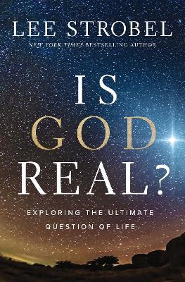 Is God Real?: Exploring the Ultimate Question of Life - Lee Strobel - cover