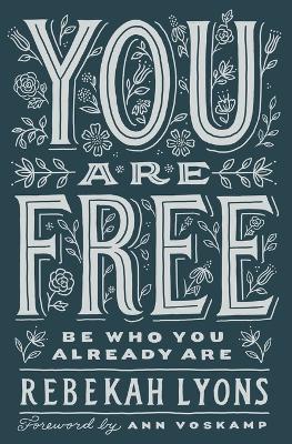 You Are Free: Be Who You Already Are - Rebekah Lyons - cover