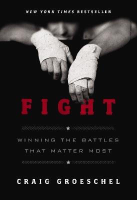 Fight: Winning the Battles That Matter Most - Craig Groeschel - cover