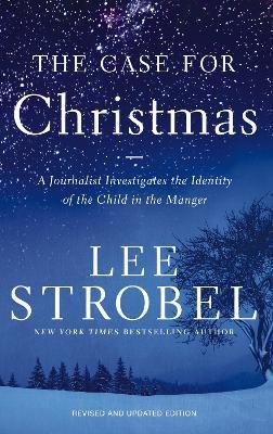 The Case for Christmas: A Journalist Investigates the Identity of the Child in the Manger - Lee Strobel - cover