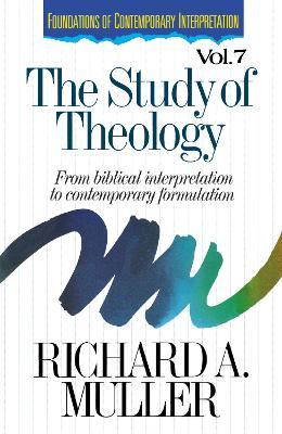The Study of Theology: From Biblical Interpretation to Contemporary Formulation - Richard Muller - cover