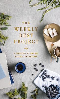 The Weekly Rest Project: A Challenge to Journal, Reflect, and Restore - Zondervan - cover