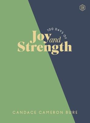 100 Days of Joy and Strength: Daily Devotions to Help You Find Overwhelming Peace on Busy Days - Candace Cameron Bure - cover