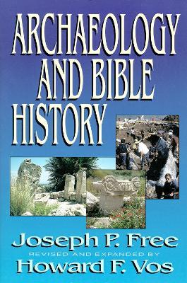 Archaeology and Bible History - Joseph Free,Howard Vos - cover