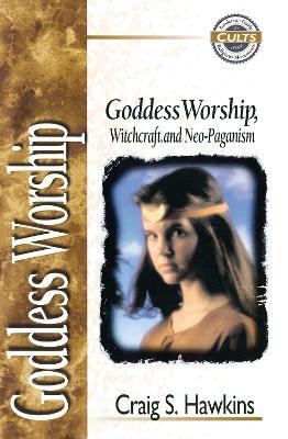 Goddess Worship, Witchcraft, and Neo-Paganism - Craig Hawkins - cover