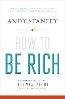How to Be Rich: It's Not What You Have. It's What You Do With What You Have.