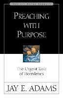 Preaching with Purpose: The Urgent Task of Homiletics