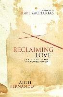 Reclaiming Love: Radical Relationships in a Complex World - Ajith Fernando - cover