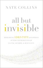 All But Invisible: Exploring Identity Questions at the Intersection of Faith, Gender, and Sexuality