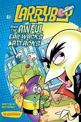LarryBoy and the Awful Ear Wacks Attacks - Bob Katula - cover