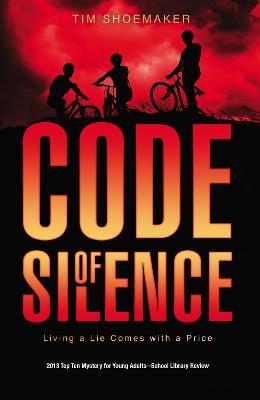 Code of Silence: Living a Lie Comes with a Price - Tim Shoemaker - cover