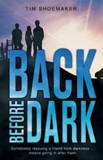 Back Before Dark: Sometimes rescuing a friend from the darkness means going in after him.
