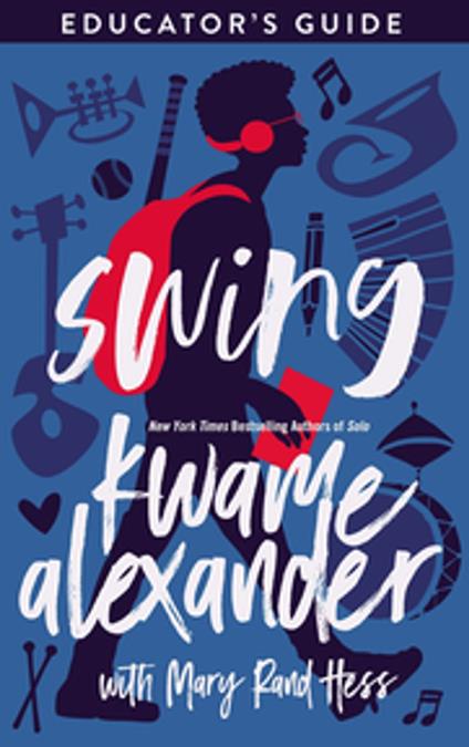 Swing Educators Guide - Kwame Alexander,Mary Rand Hess - ebook