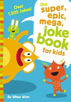 The Super, Epic, Mega Joke Book for Kids - Whee Winn - cover