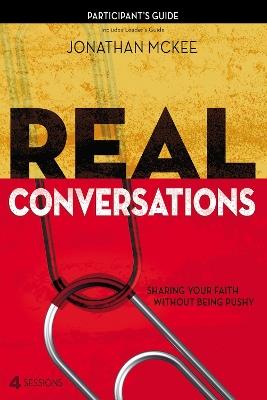 Real Conversations Participant's Guide: Sharing Your Faith Without Being Pushy - Jonathan McKee - cover