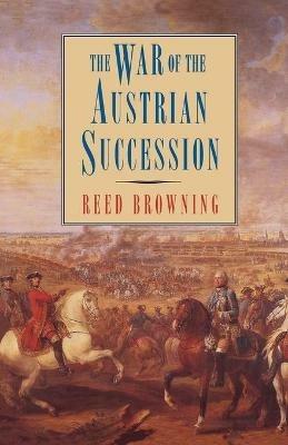 The War of the Austrian Succession - Reed S Browning - cover