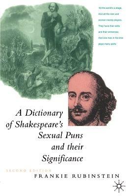 A Dictionary of Shakespeare’s Sexual Puns and Their Significance - Frankie Rubinstein - cover