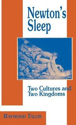 Newton's Sleep: The Two Cultures and the Two Kingdoms - R. Tallis - cover