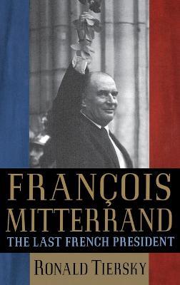 Francois Mitterrand - Ronald Tiersky - cover