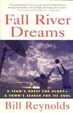 Fall River Dreams: A Team's Quest for Glory, a Town's Search for It's Soul