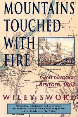 Mountains Touched with Fire: Chattanooga Besieged, 1863 - Wiley Sword - cover