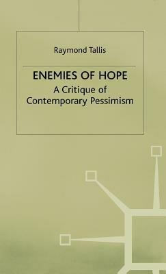 Enemies of Hope: A Critique of Contemporary Pessimism - R. Tallis - cover