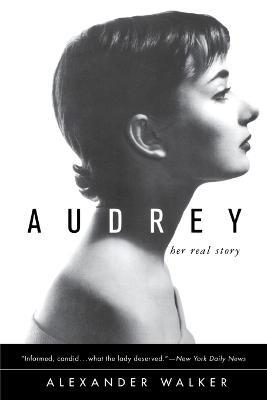Audrey: Her Real Story - Alexander Walker - cover