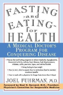 Fasting--and Eating--for Health: A Medical Doctor's Program for Conquering Disease - Joel Fuhrman - cover