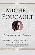 Psychiatric Power: Lectures at the College de France, 1973--1974