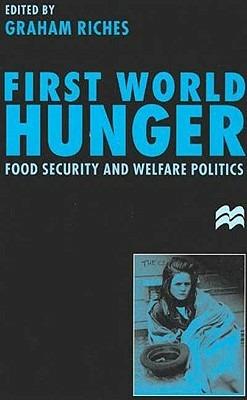 First World Hunger: Food Security and Welfare Politics - cover