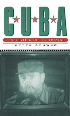 Cuba: Confronting the US Embargo - Peter Schwab - cover
