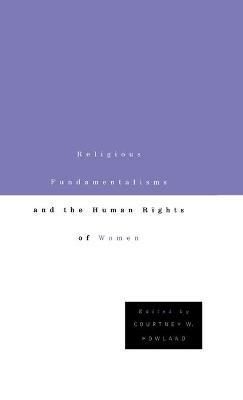 Religious Fundamentalisms and the Human Rights of Women - C. Howland - cover