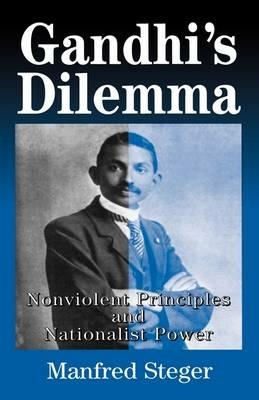 Gandhi's Dilemma: Nonviolent Principles and Nationalist Power - NA NA - cover