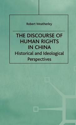 The Discourse of Human Rights in China: Historical and Ideological Perspectives - NA NA - cover