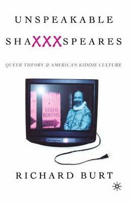 Unspeakable ShaXXXspeares, Revised Edition: Queer Theory and American Kiddie Culture - NA NA - cover