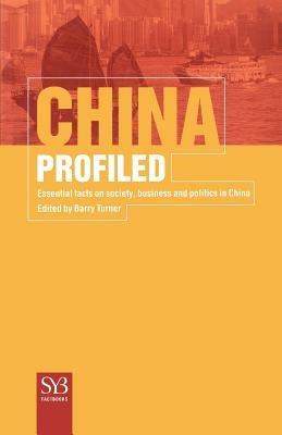 China Profiled: Essential Facts on Society, Business, and Politics in China - NA NA - cover