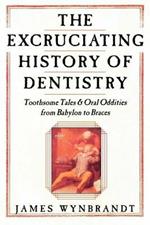 Excruciating History of Dentistry