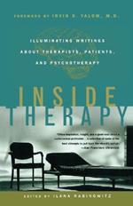 Inside Therapy: Illuminating Writings about Therapists, Patients and Psychotherapy