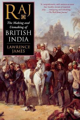Raj: The Making and Unmaking of British India - Lawrence James - cover