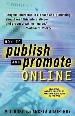 How to Publish and Promote Online - M J Rose,Angela Adair-Hoy - cover